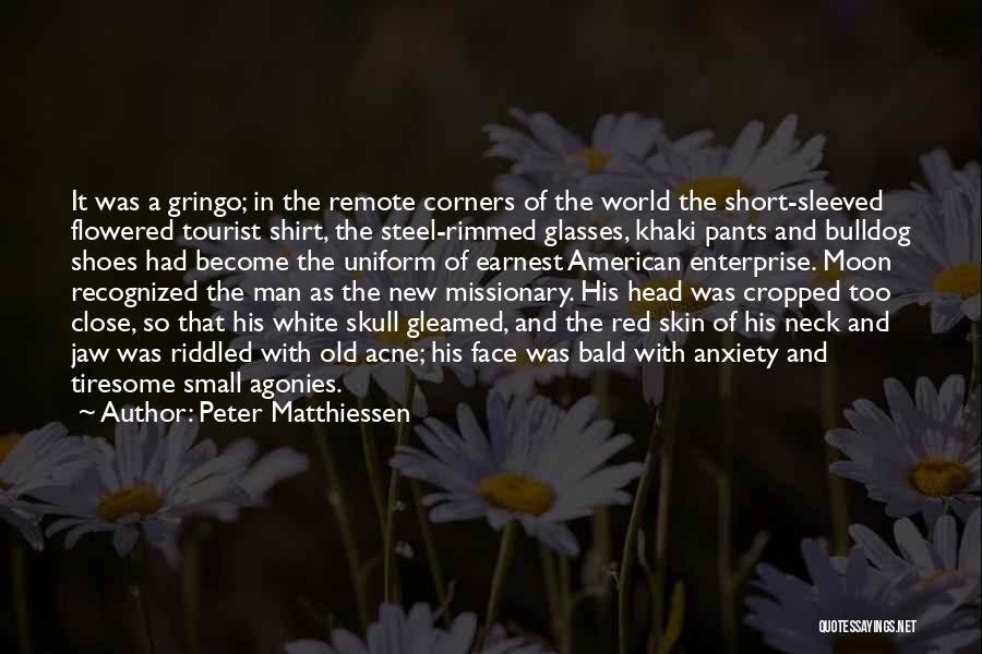 Bald Head Man Quotes By Peter Matthiessen