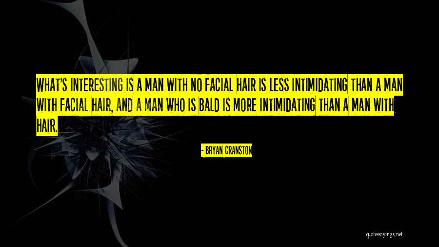 Bald Quotes By Bryan Cranston Bald Quotes By Bryan Cranston