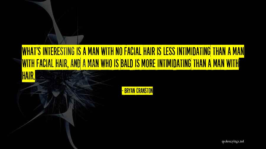 Bald Quotes By Bryan Cranston