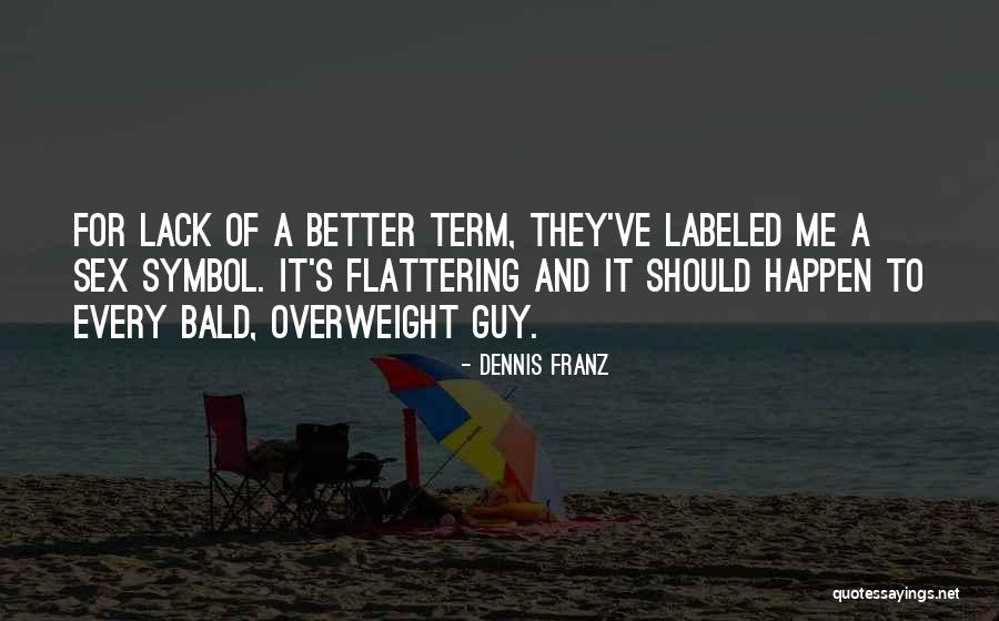 Bald Quotes By Dennis Franz Bald Quotes By Dennis Franz