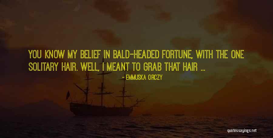 Bald Quotes By Emmuska Orczy Bald Quotes By Emmuska Orczy