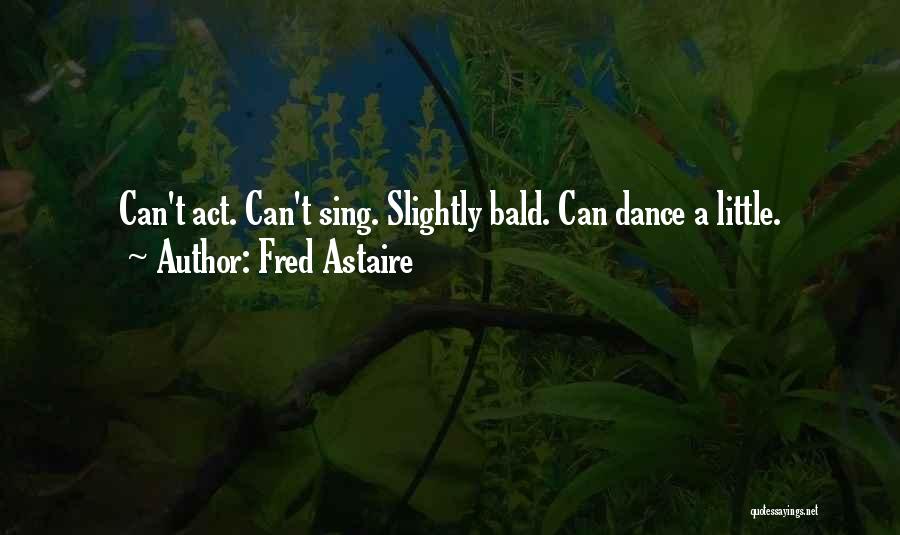 Bald Quotes By Fred Astaire
