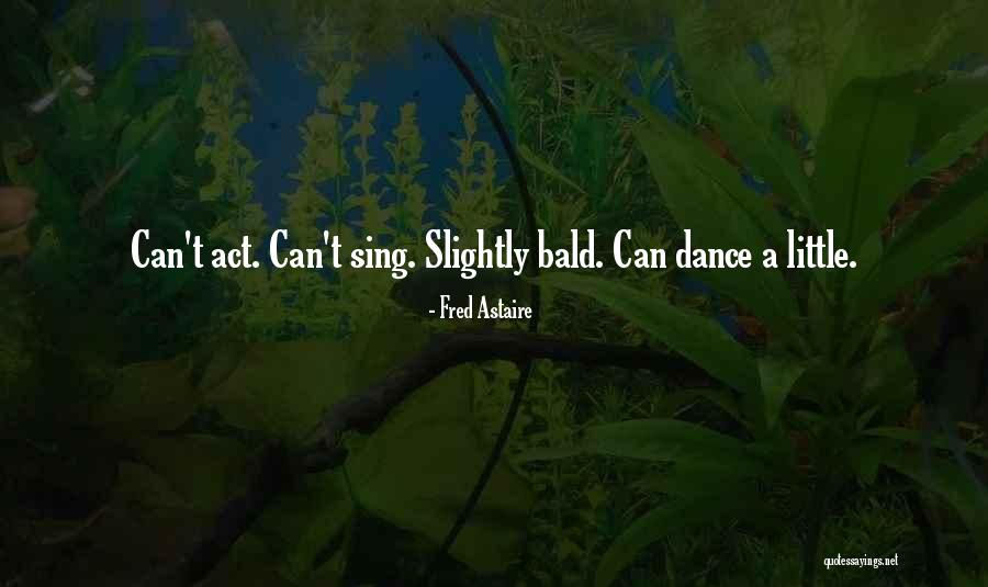 Bald Quotes By Fred Astaire