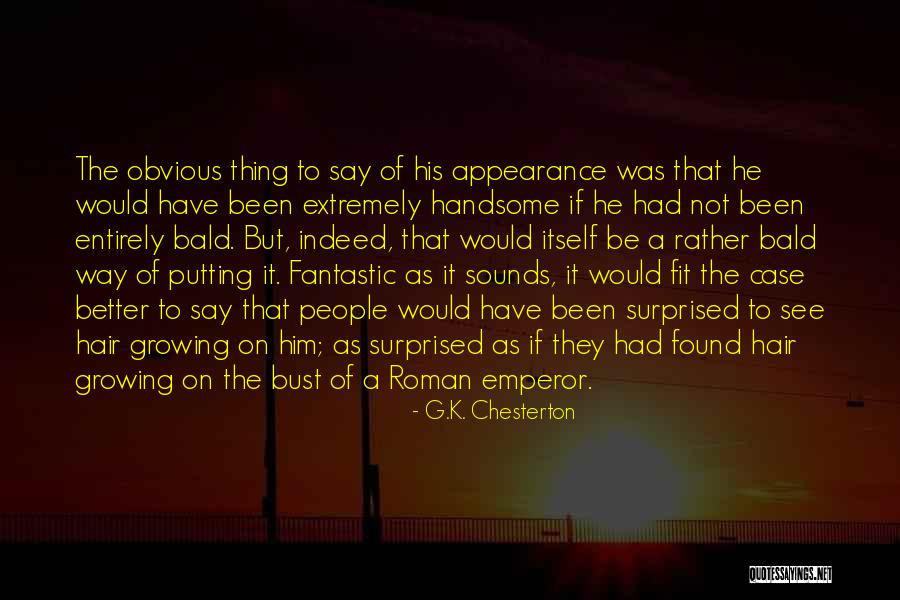 Bald Quotes By G.K. Chesterton Bald Quotes By G.K. Chesterton