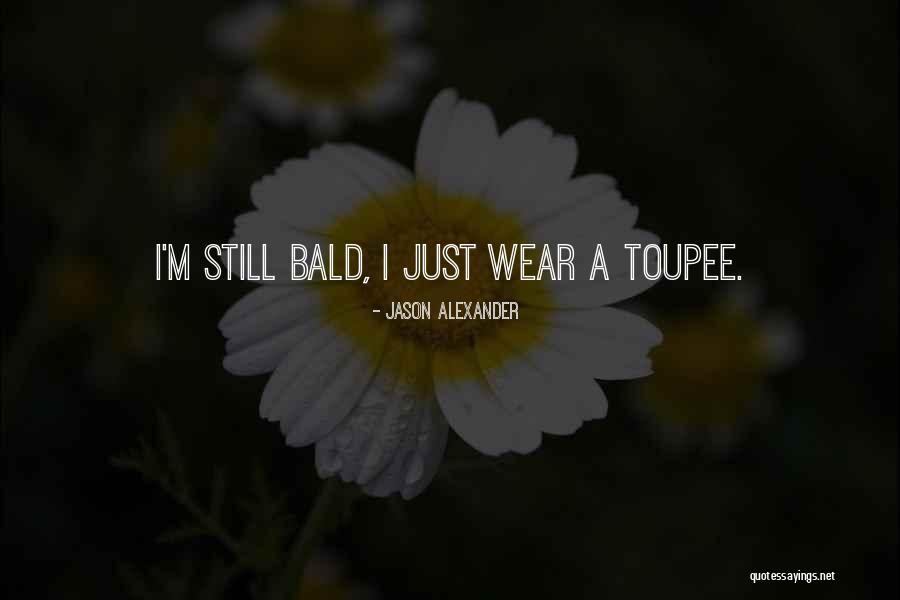 Bald Quotes By Jason Alexander Bald Quotes By Jason Alexander