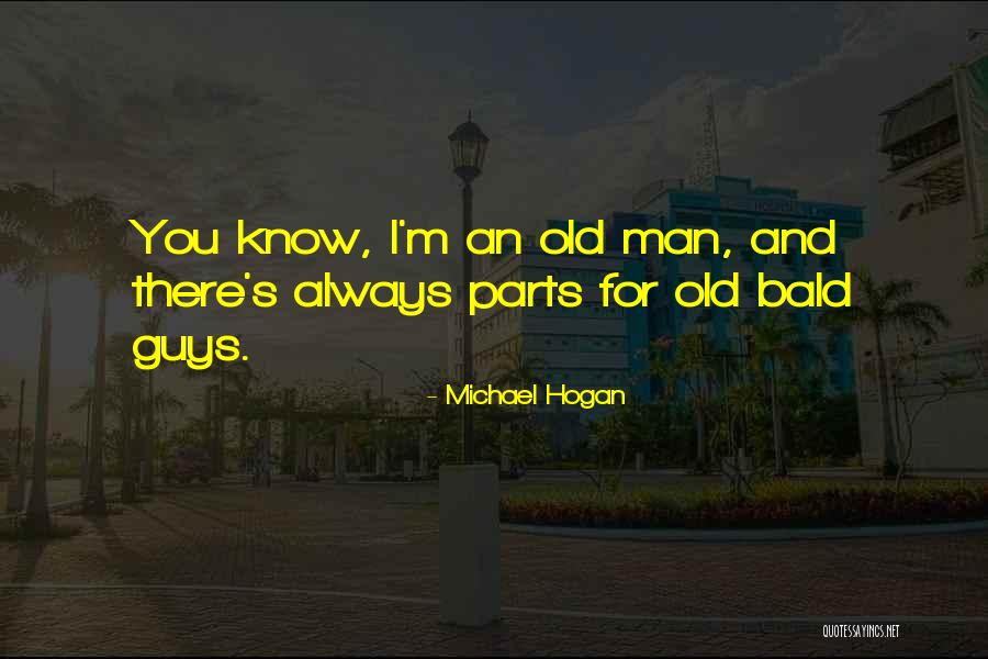 Bald Quotes By Michael Hogan