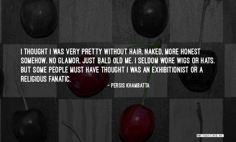 Bald Quotes By Persis Khambatta Bald Quotes By Persis Khambatta