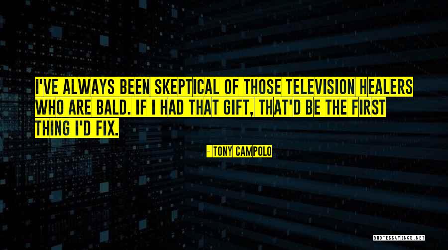 Bald Quotes By Tony Campolo Bald Quotes By Tony Campolo
