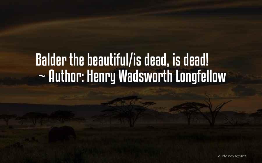Balder Quotes By Henry Wadsworth Longfellow