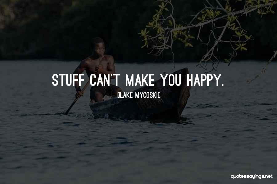 Balderstone Church Quotes By Blake Mycoskie Balderstone Church Quotes By Blake Mycoskie