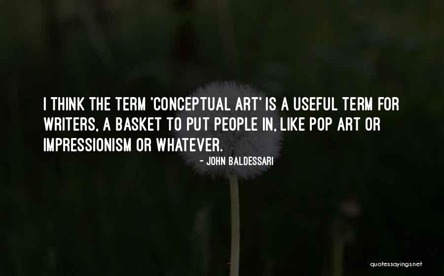 Baldessari Art Quotes By John Baldessari Baldessari Art Quotes By John Baldessari
