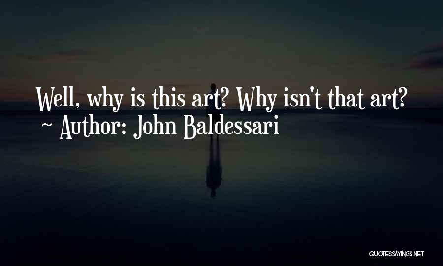 Baldessari Quotes By John Baldessari