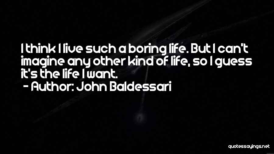 Baldessari Quotes By John Baldessari