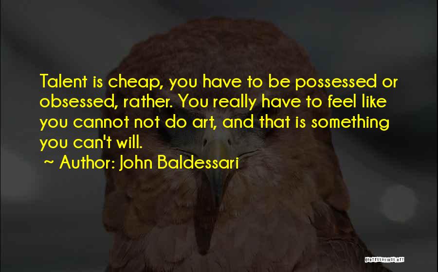 Baldessari Quotes By John Baldessari