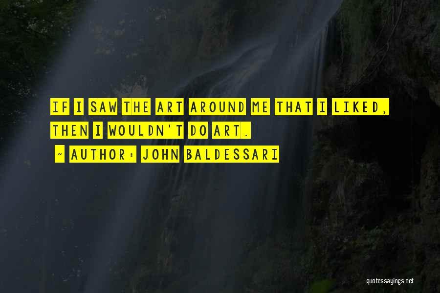 Baldessari Quotes By John Baldessari