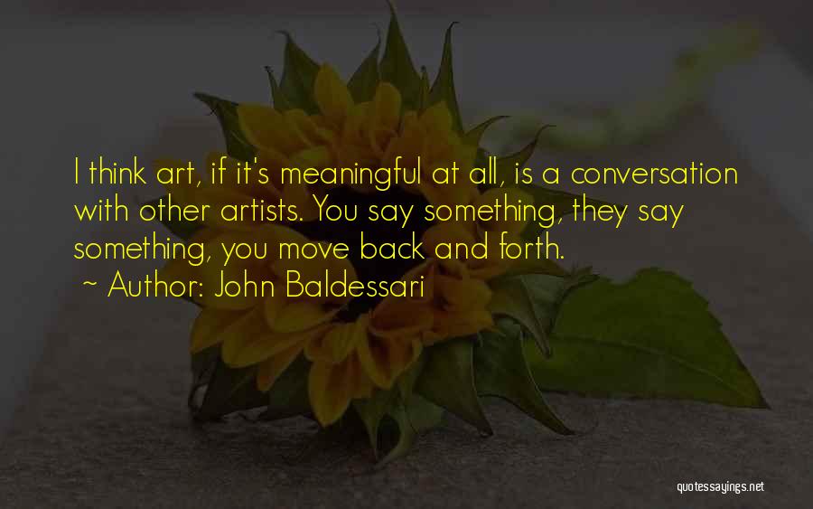 Baldessari Quotes By John Baldessari