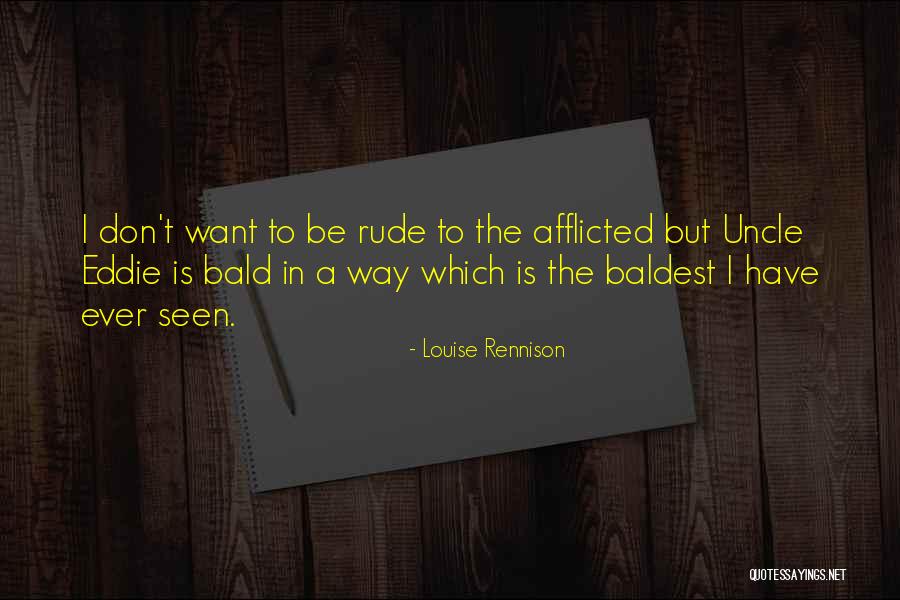 Baldest Quotes By Louise Rennison Baldest Quotes By Louise Rennison