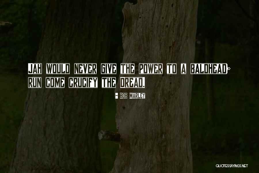 Baldhead Quotes By Bob Marley Baldhead Quotes By Bob Marley