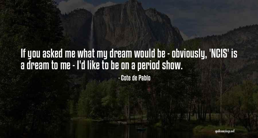 Baldinos Giant Quotes By Cote De Pablo Baldinos Giant Quotes By Cote De Pablo