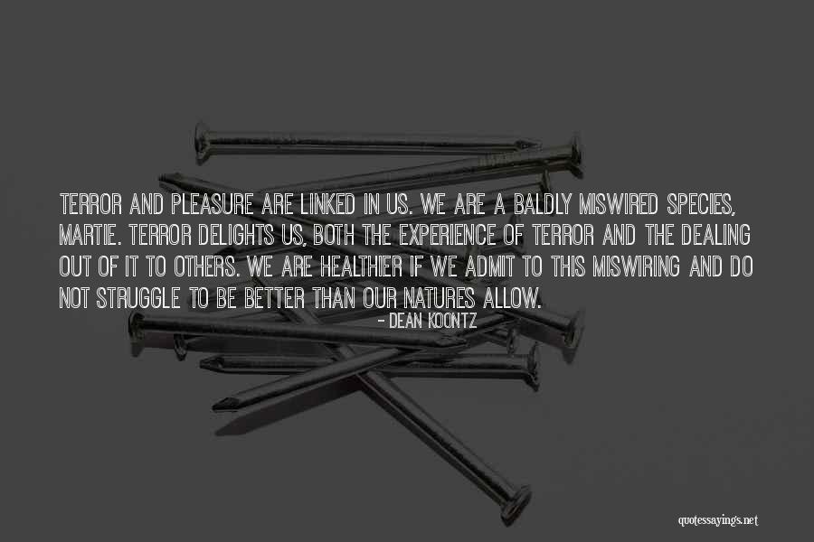 Baldly Go Quotes By Dean Koontz Baldly Go Quotes By Dean Koontz