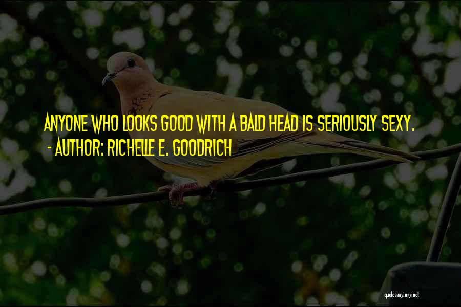 Baldness Quotes By Richelle E. Goodrich