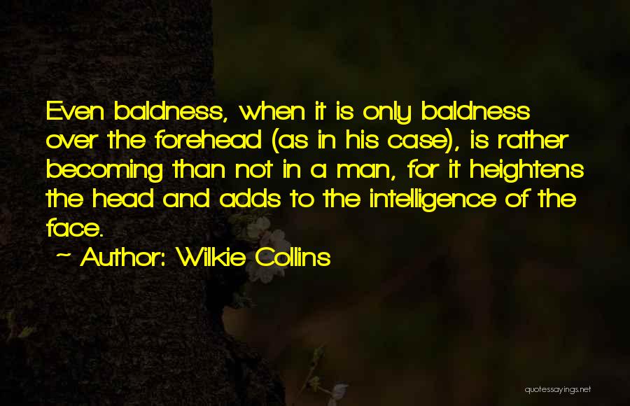 Baldness Quotes By Wilkie Collins