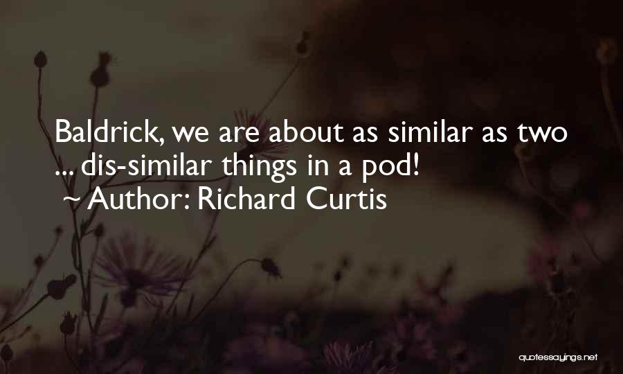 Baldrick Quotes By Richard Curtis