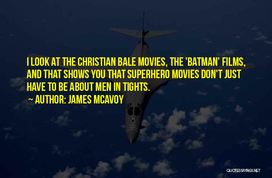 Bale Batman Quotes By James McAvoy