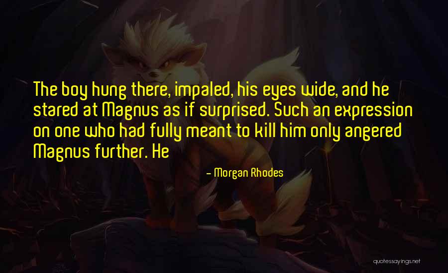 Baleia Branca Quotes By Morgan Rhodes Baleia Branca Quotes By Morgan Rhodes