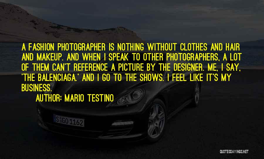 Balenciaga Fashion Quotes By Mario Testino