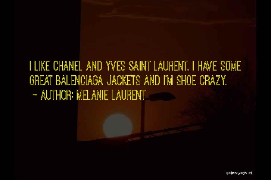 Balenciaga Shoe Quotes By Melanie Laurent