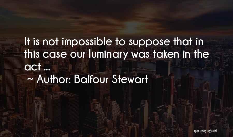 Balfour Stewart Quotes 1229821