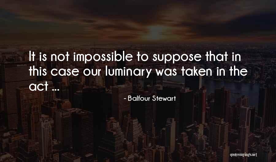 Balfour Stewart Quotes 1229821