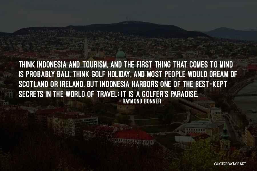 Bali Indonesia Quotes By Raymond Bonner