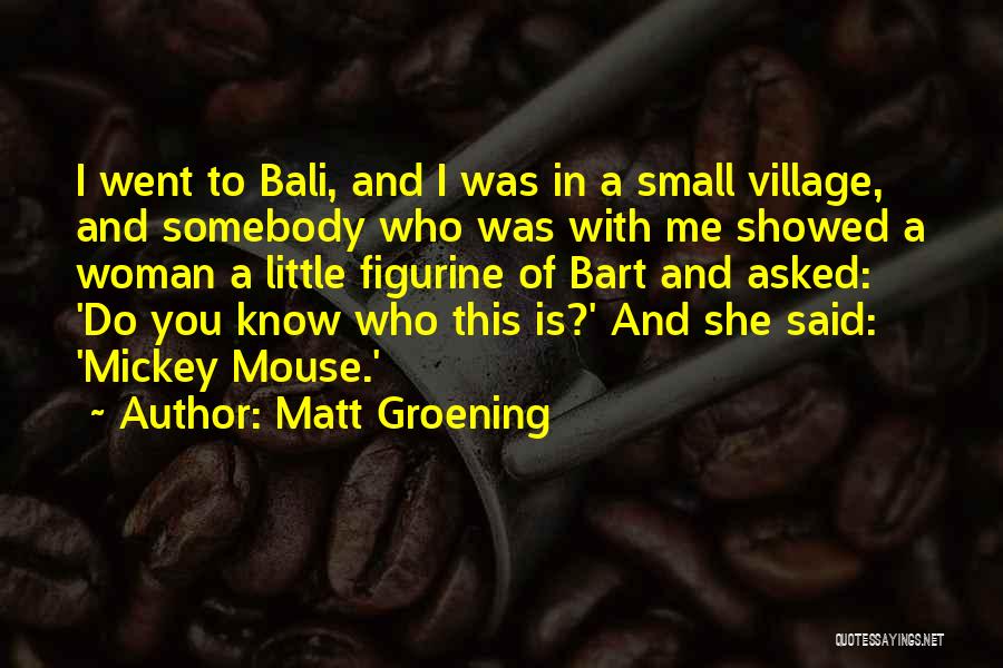Bali Quotes By Matt Groening
