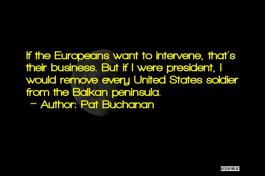 Balkan Quotes By Pat Buchanan