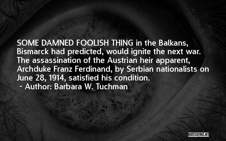 Balkans Quotes By Barbara W. Tuchman