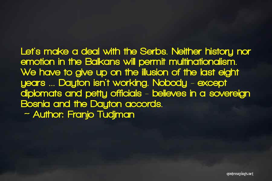 Balkans Quotes By Franjo Tudjman