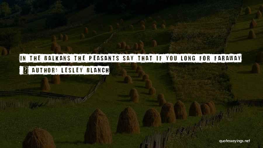 Balkans Quotes By Lesley Blanch