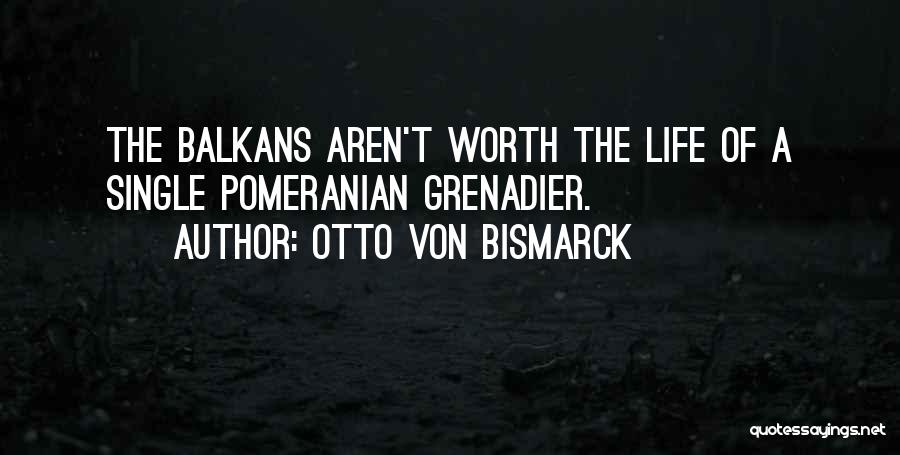 Balkans Quotes By Otto Von Bismarck