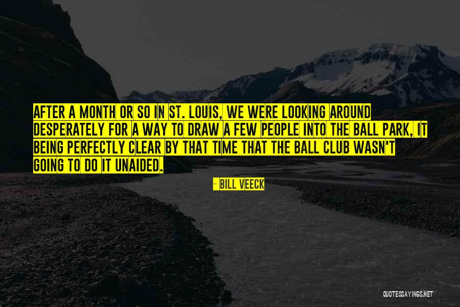 Ball Club Quotes By Bill Veeck Ball Club Quotes By Bill Veeck