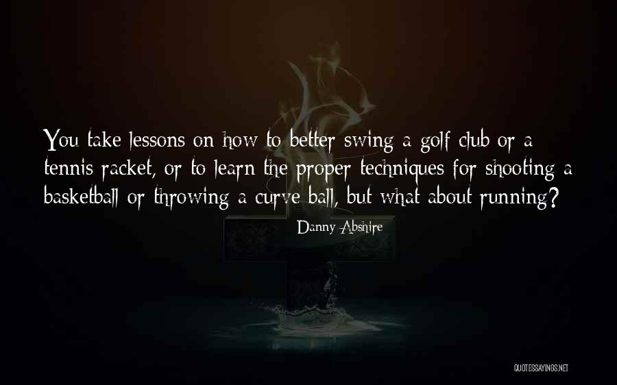 Ball Club Quotes By Danny Abshire Ball Club Quotes By Danny Abshire