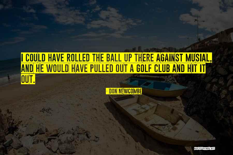 Ball Club Quotes By Don Newcombe Ball Club Quotes By Don Newcombe