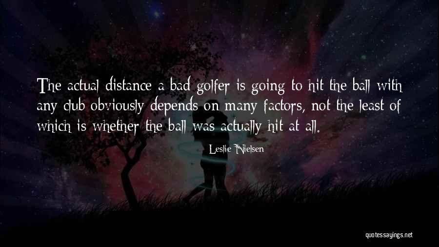 Ball Club Quotes By Leslie Nielsen Ball Club Quotes By Leslie Nielsen