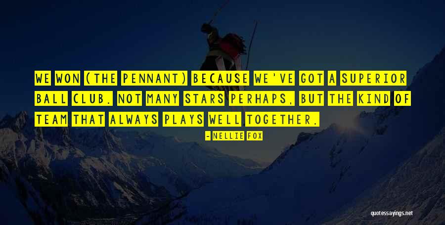 Ball Club Quotes By Nellie Fox Ball Club Quotes By Nellie Fox