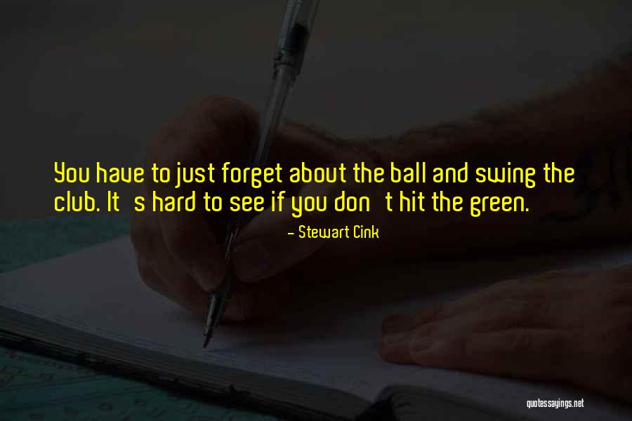 Ball Club Quotes By Stewart Cink Ball Club Quotes By Stewart Cink