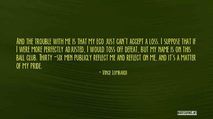 Ball Club Quotes By Vince Lombardi Ball Club Quotes By Vince Lombardi