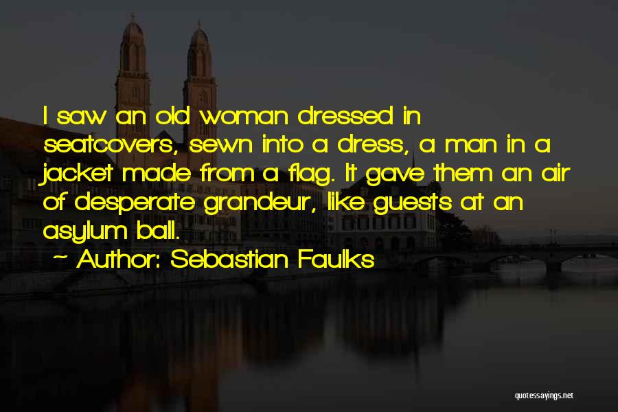 Ball Dress Quotes By Sebastian Faulks