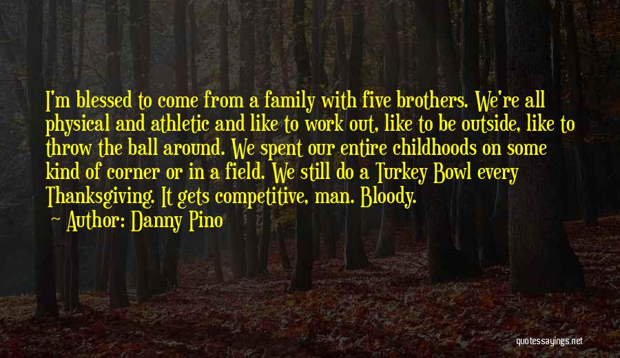 Ball Field Quotes By Danny Pino