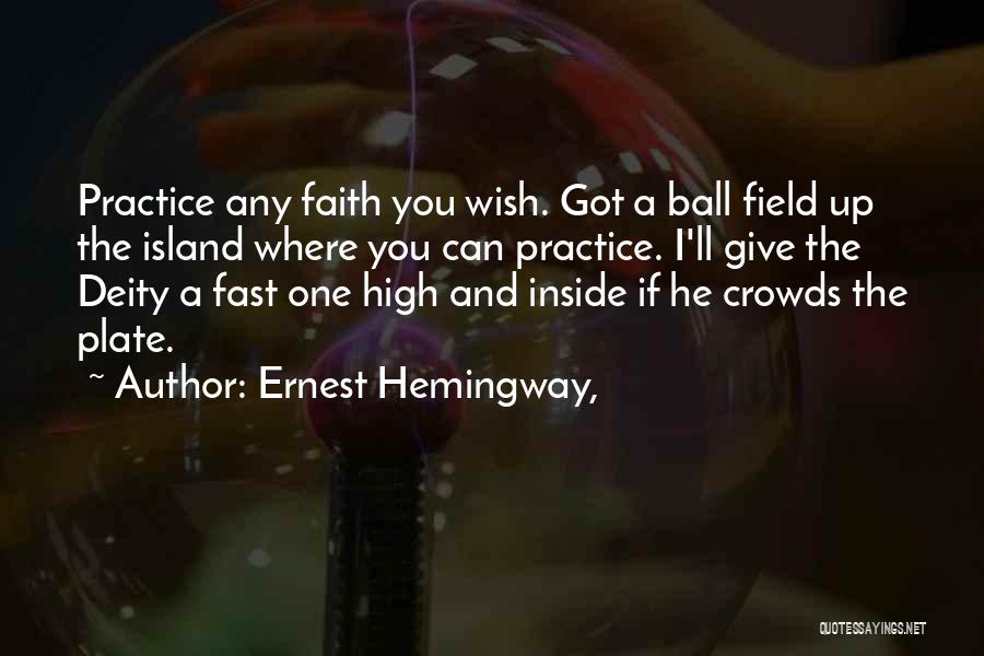 Ball Field Quotes By Ernest Hemingway,